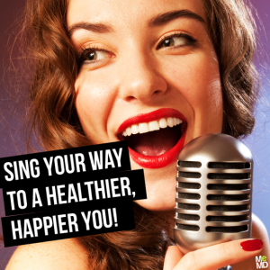 Sing your way to a healthier, happier you!